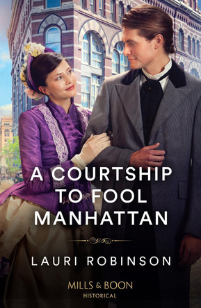 A Courtship To Fool Manhattan (Mills & Boon Historical) by Lauri Robinson 9780263320701 [USED COPY]