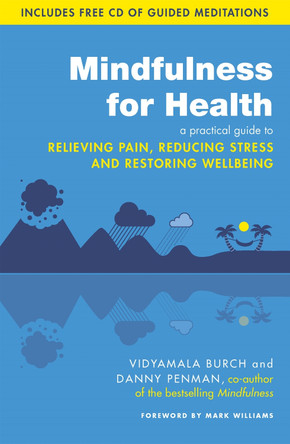 Mindfulness for Health: A practical guide to relieving pain, reducing stress and restoring wellbeing by Dr. Danny Penman 9780749959241 [USED COPY]