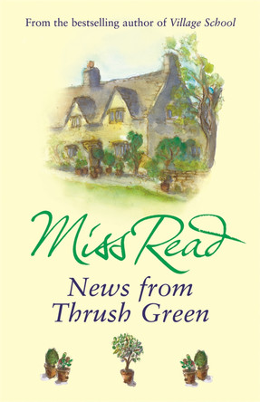 News From Thrush Green by Miss Read 9780752877532 [USED COPY]