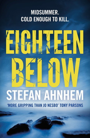 Eighteen Below by Stefan Ahnhem 9781784975586 [USED COPY]
