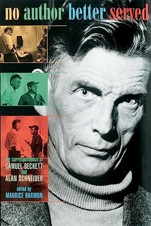 No Author Better Served: The Correspondence of Samuel Beckett and Alan Schneider by Samuel Beckett 9780674003859