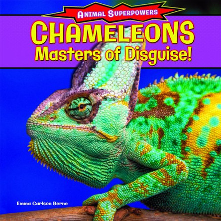 Chameleons: Masters of Disguise! by Emma Carlson Berne 9781477708354