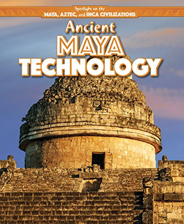 Ancient Maya Technology by Charles Hofer 9781508149040