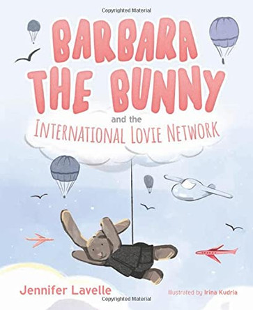 Barbara the Bunny and the International Lovie Network by Jennifer Lavelle 9781645439288