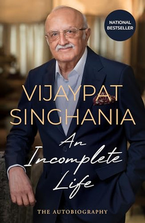 An Incomplete Life by Vijaypat Singhania 9788119300877