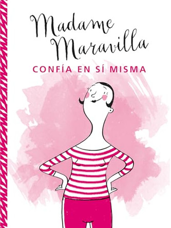 Madame Maravilla Confia En Si Misma by Madame Maravilla 9788416972784