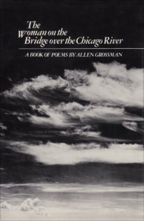 The Woman on the Bridge. ...: Poetry by Allen Grossman 9780811207140