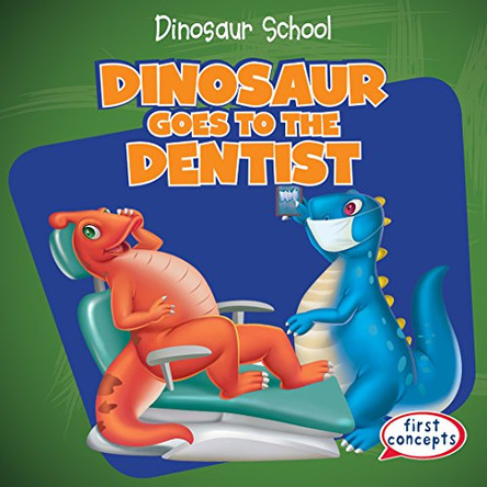 Dinosaur Goes to the Dentist by Ken Alside 9781482445572
