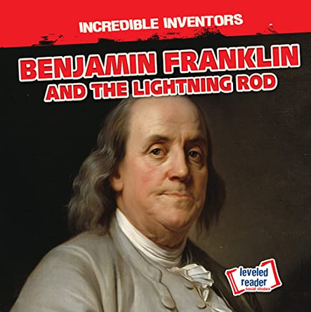 Benjamin Franklin and the Lightning Rod by Benjamin Proudfit 9781538276518