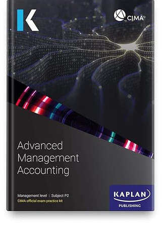 P2 ADVANCED MANAGEMENT ACCOUNTING - EXAM PRACTICE KIT by KAPLAN 9781837351053
