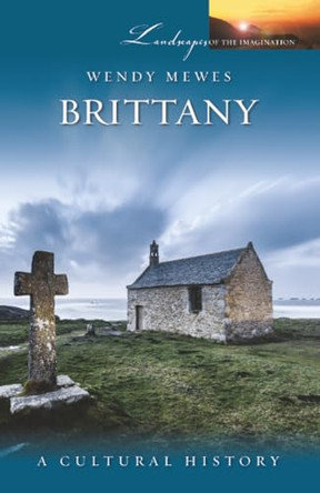 Brittany: A Cultural History by Wendy Mewes 9781909930063