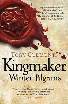Kingmaker: Winter Pilgrims: (Book 1) by Toby Clements 9780099585879 [USED COPY]