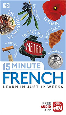 15 Minute French: Learn in Just 12 Weeks by DK 9780241302224 [USED COPY]