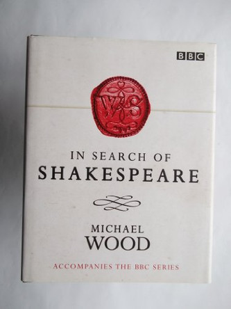 In Search of Shakespeare by Michael Wood 9780563534778 [USED COPY]