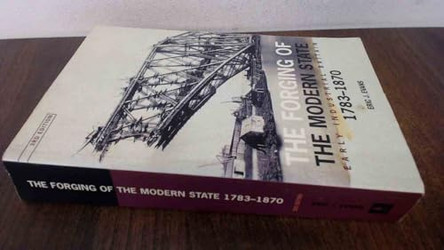 The Forging of the Modern State: Early Industrial Britain, 1783-1870 by Eric J. Evans 9780582472679 [USED COPY]