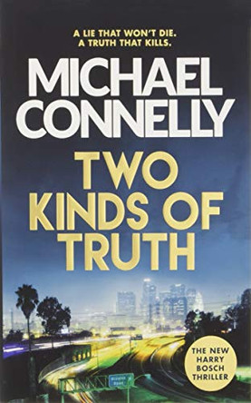 Two Kinds of Truth: A Harry Bosch Thriller by Michael Connelly 9781409145554 [USED COPY]