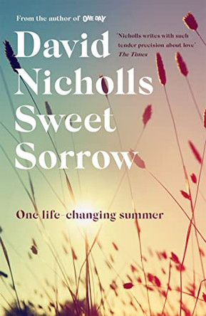 Sweet Sorrow: the new Sunday Times bestseller from the author of ONE DAY by David Nicholls 9781444715408 [USED COPY]