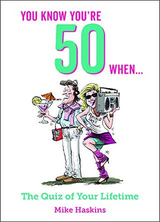 You Know You're 50 When...: The Quiz of Your Lifetime by Mike Haskins 9781786855404 [USED COPY]