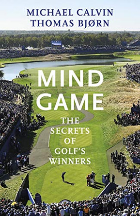 Mind Game: The Secrets of Golf's Winners by Michael Calvin 9781787290402 [USED COPY]