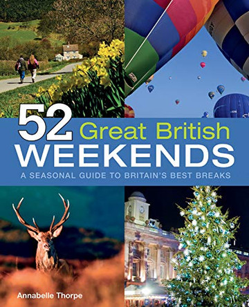 52 Great British Weekends by Annabelle Thorpe 9781847739483 [USED COPY]