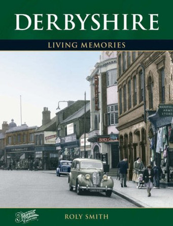 Derbyshire: Living Memories by Roly Smith 9781859376867 [USED COPY]