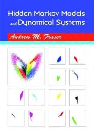 Hidden Markov Models and Dynamical Systems by Andrew M. Fraser 9780898716658