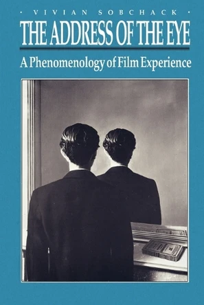 The Address of the Eye: A Phenomenology of Film Experience by Vivian Sobchack 9780691008745