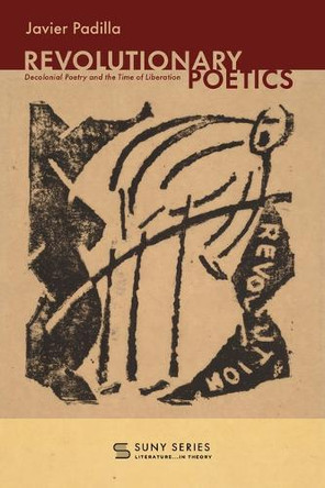 Revolutionary Poetics: Decolonial Poetry and the Time of Liberation by Javier Padilla 9798855808391