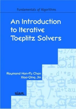 An Introduction to Iterative Toeplitz Solvers by Raymond Hon-Fu Chan 9780898716368
