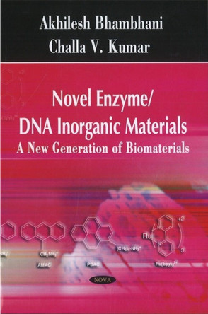Novel Enzyme / DNA Inorganic Materials: A New Generation of Biomaterials by Akhilesh Bhambhani 9781604561913