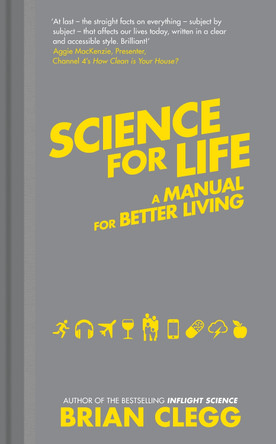 Science for Life: A manual for better living by Brian Clegg 9781848318182