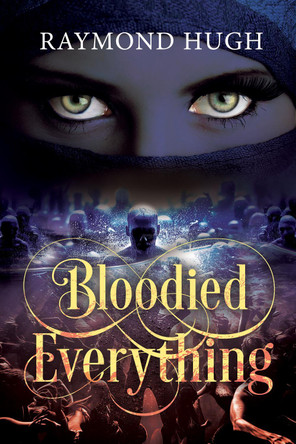 Bloodied Everything by Raymond Hugh 9781068714894