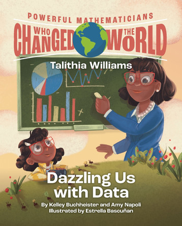 Powerful Mathematicians Who Changed the World, Grades PK-2: Talithia Williams, Dazzling Us with Data by Kelley Buchheister 9781680540055