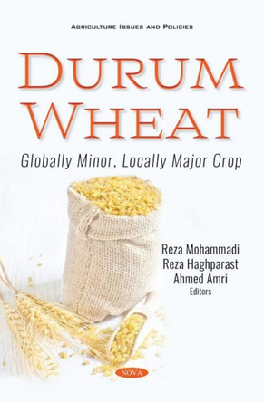 Durum Wheat: Globally Minor, Locally Major Crop by Reza Mohammadi 9781536178821