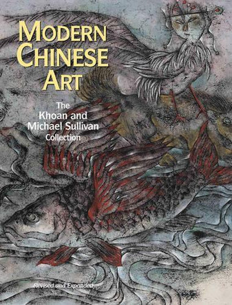 Modern Chinese Art: The Khoan and Michael Sullivan Collection by Michael Sullivan 9781854442338