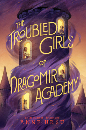 The Troubled Girls of Dragomir Academy by Anne Ursu 9780062275127