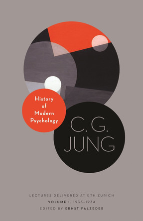 History of Modern Psychology: Lectures Delivered at ETH Zurich, Volume 1, 1933-1934 by C. G. Jung 9780691210698