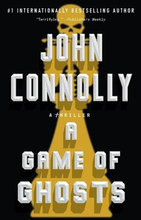 A Game of Ghosts: A Thriller by John Connolly