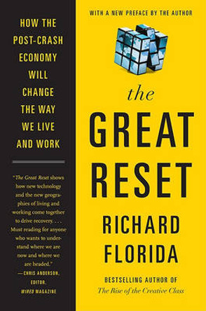 The Great Reset: How the Post-Crash Economy Will Change the Way We Live and Work by Richard Florida