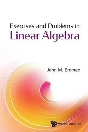 Exercises And Problems In Linear Algebra by John M Erdman