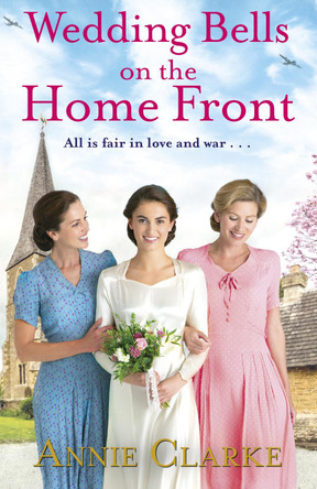 Wedding Bells on the Home Front: A heart-warming story of courage, community and love by Annie Clarke 9781787462595 [USED COPY]