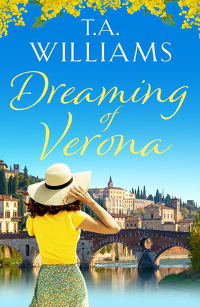 Dreaming of Verona: An enchanting, feel-good holiday romance by T.A. Williams 9781788638326 [USED COPY]