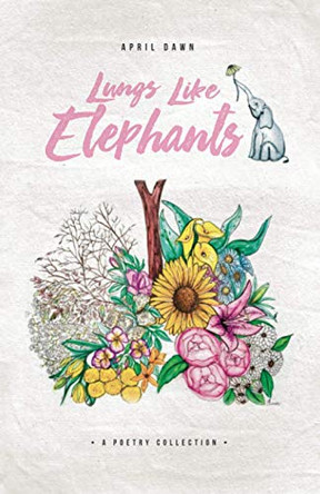 Lungs Like Elephants by April Dawn 9780578775005