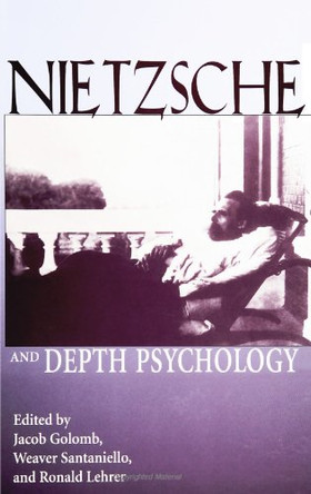Nietzsche and Depth Psychology by Jacob Golomb 9780791441404