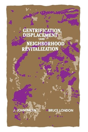 Gentrification, Displacement, and Neighborhood Revitalization by J. John Palen 9780873957854