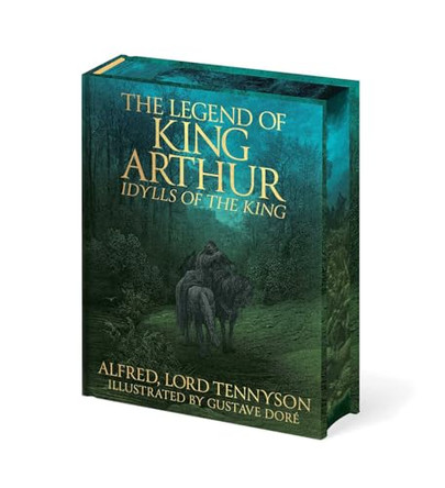 The Legend of King Arthur: Idylls of the King by Lord Alfred Tennyson 9781398869967