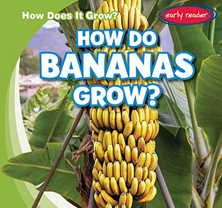 How Do Bananas Grow? by Kathleen Connors 9781538262955