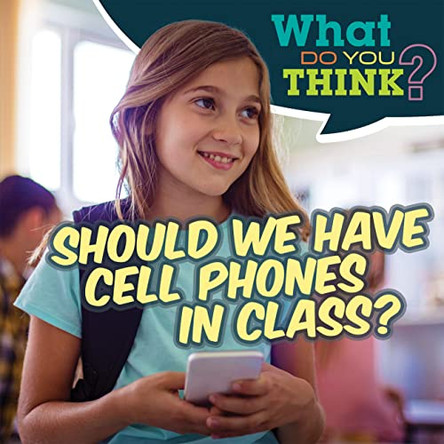 Should We Have Cell Phones in Class? by Raymie Davis 9781538278758