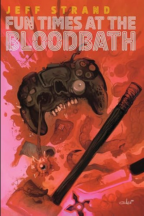 Fun Times at the Bloodbath by Jeff Strand 9781639512362