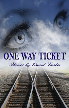 One Way Ticket by Professor David Tucker 9781926956138
